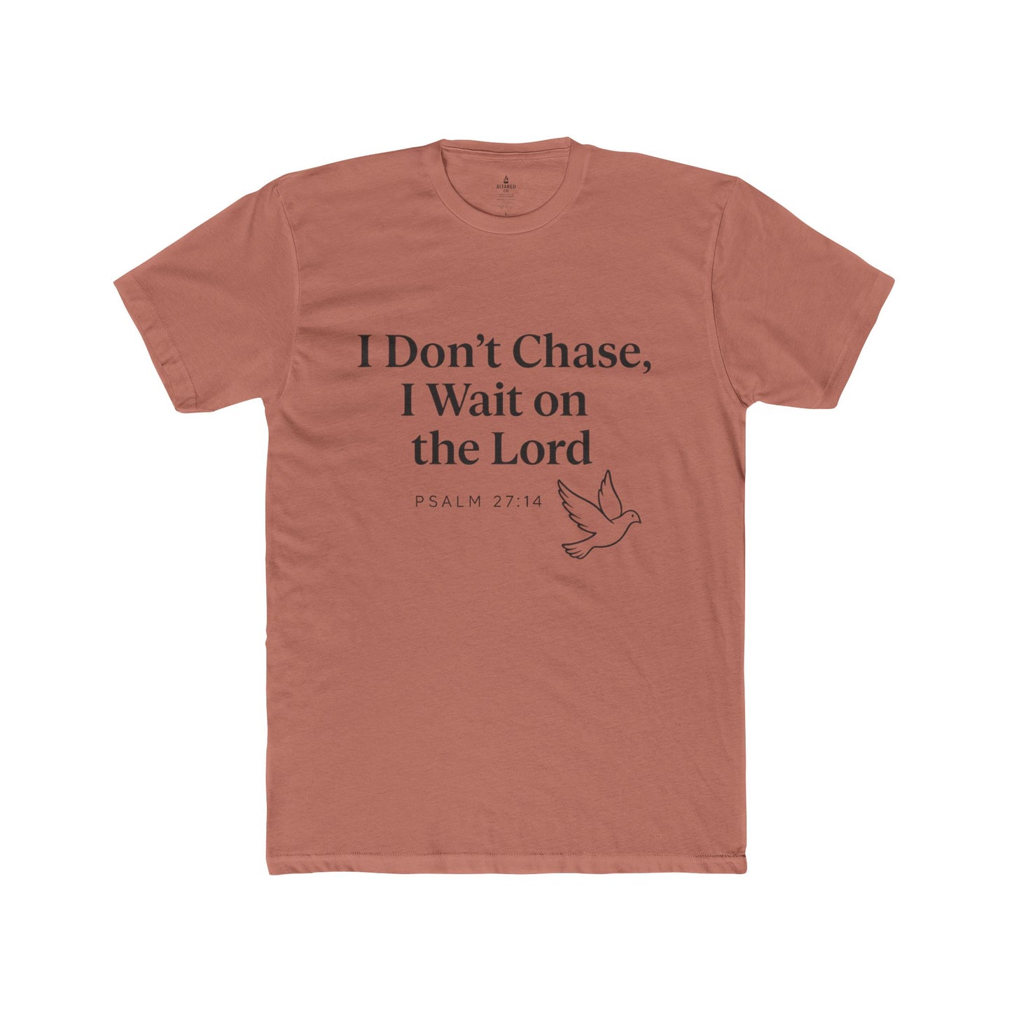 ALTARED CO. "I Don’t Chase, I Wait on the Lord" Tee Psalm 27:14