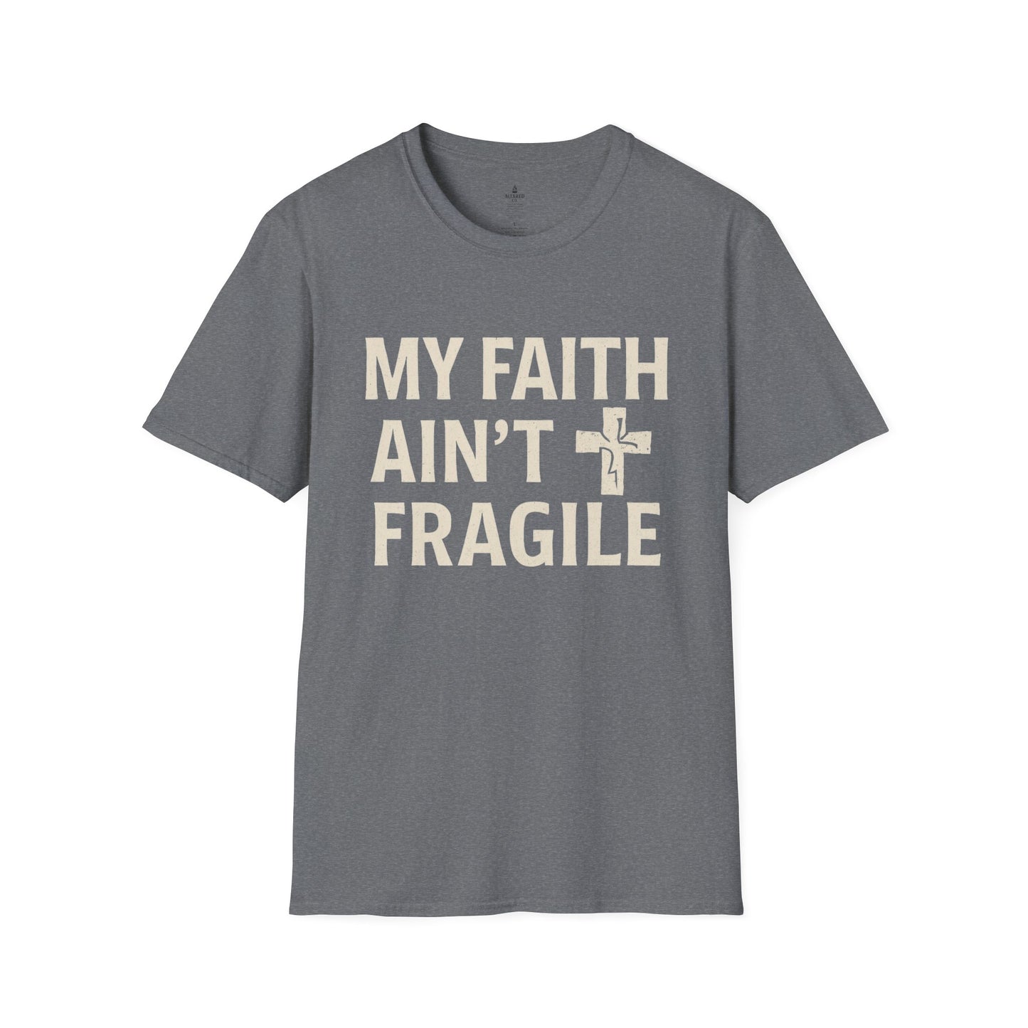 ALTARED CO. "My Faith Ain’t Fragile" Tee