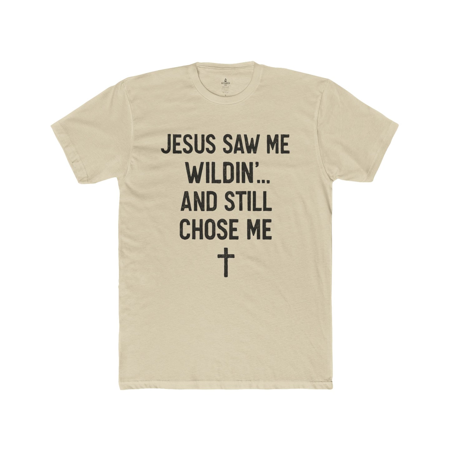 ALTARED CO. "Jesus Saw Me Wildin'... And Still Chose Me" Tee