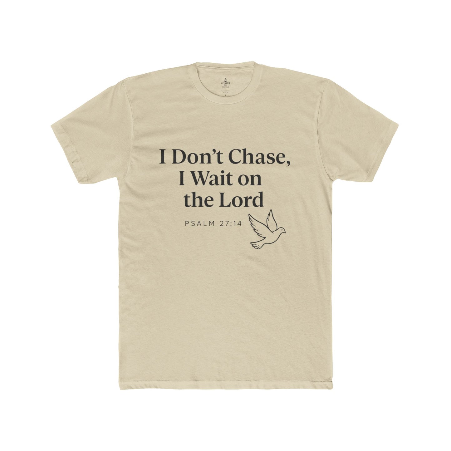 ALTARED CO. "I Don’t Chase, I Wait on the Lord" Tee Psalm 27:14