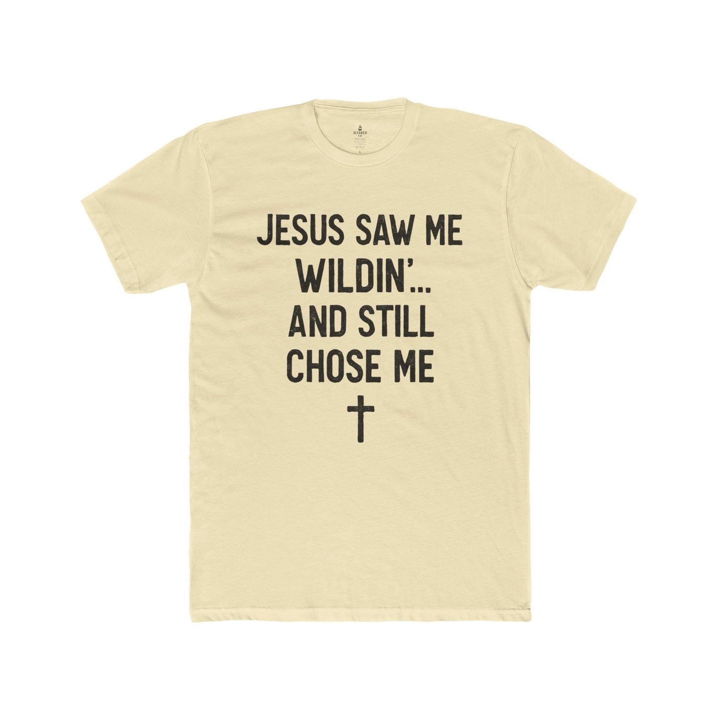 ALTARED CO. "Jesus Saw Me Wildin'... And Still Chose Me" Tee