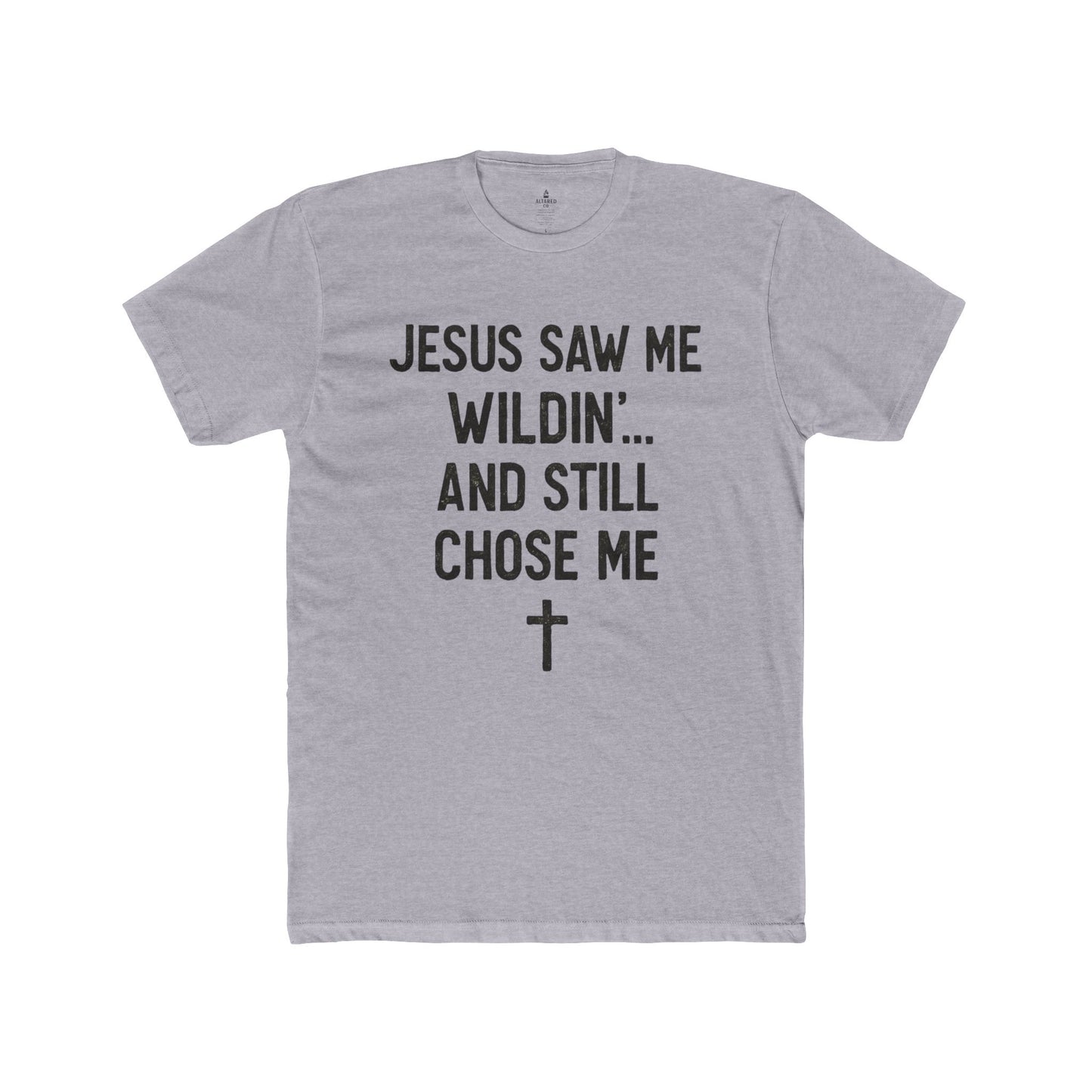 ALTARED CO. "Jesus Saw Me Wildin'... And Still Chose Me" Tee