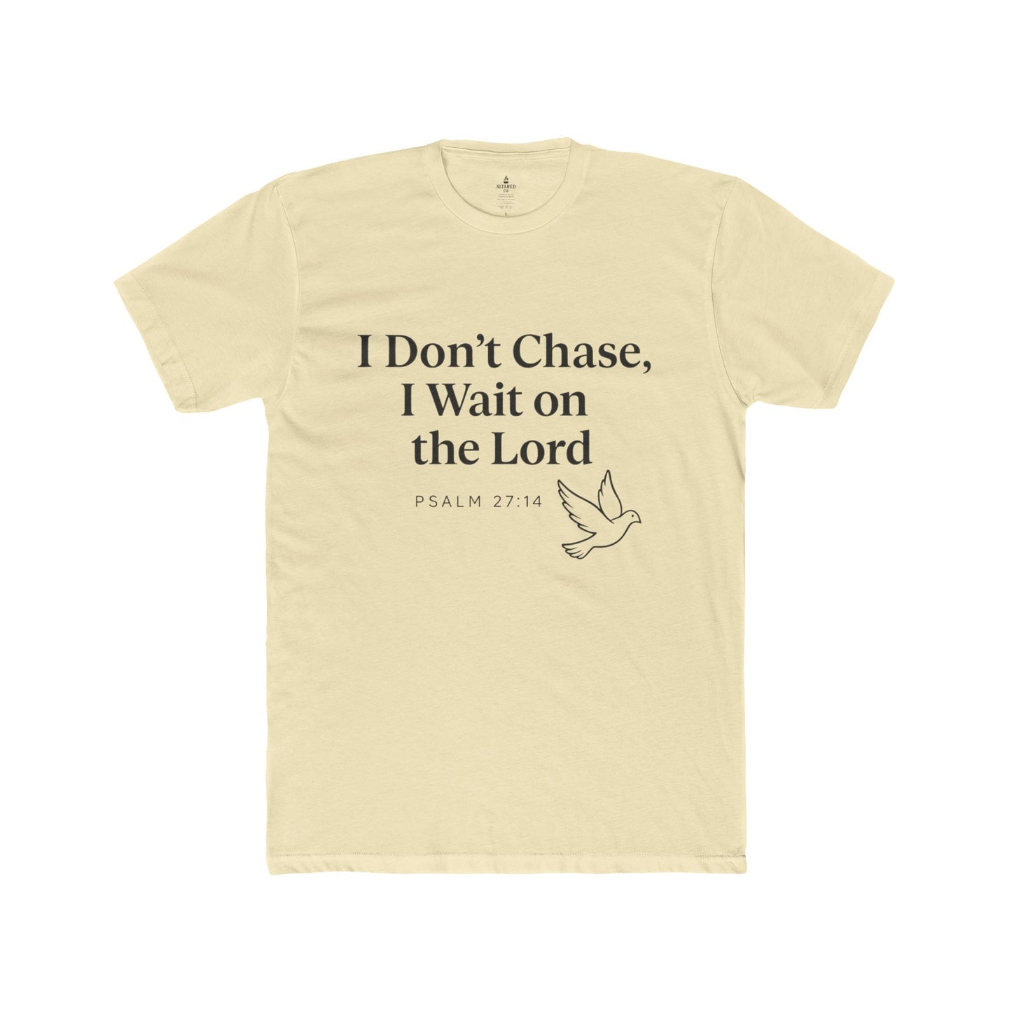 ALTARED CO. "I Don’t Chase, I Wait on the Lord" Tee Psalm 27:14