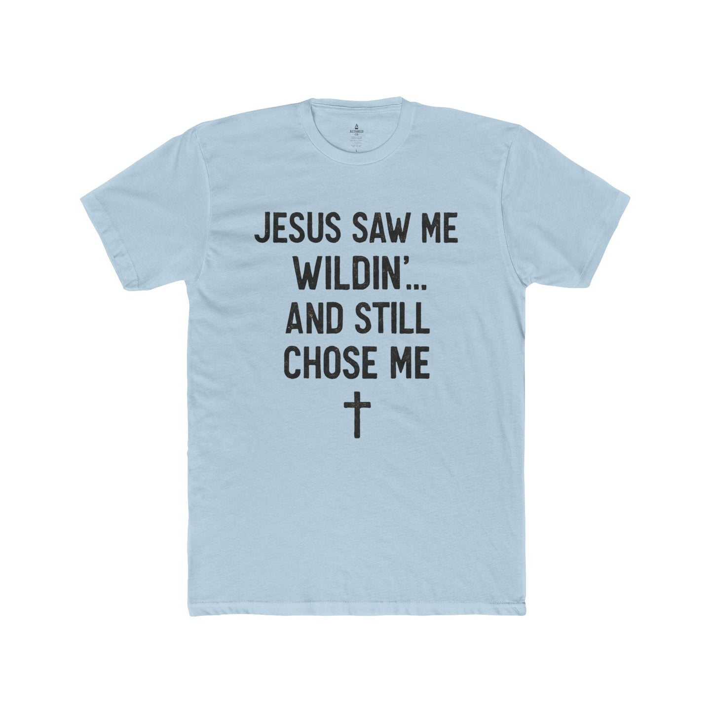 ALTARED CO. "Jesus Saw Me Wildin'... And Still Chose Me" Tee