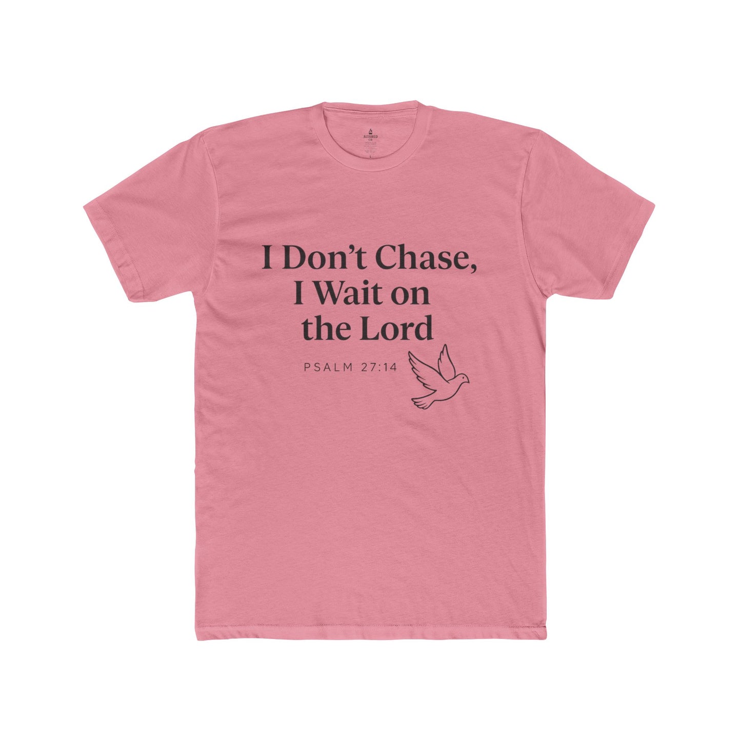 ALTARED CO. "I Don’t Chase, I Wait on the Lord" Tee Psalm 27:14