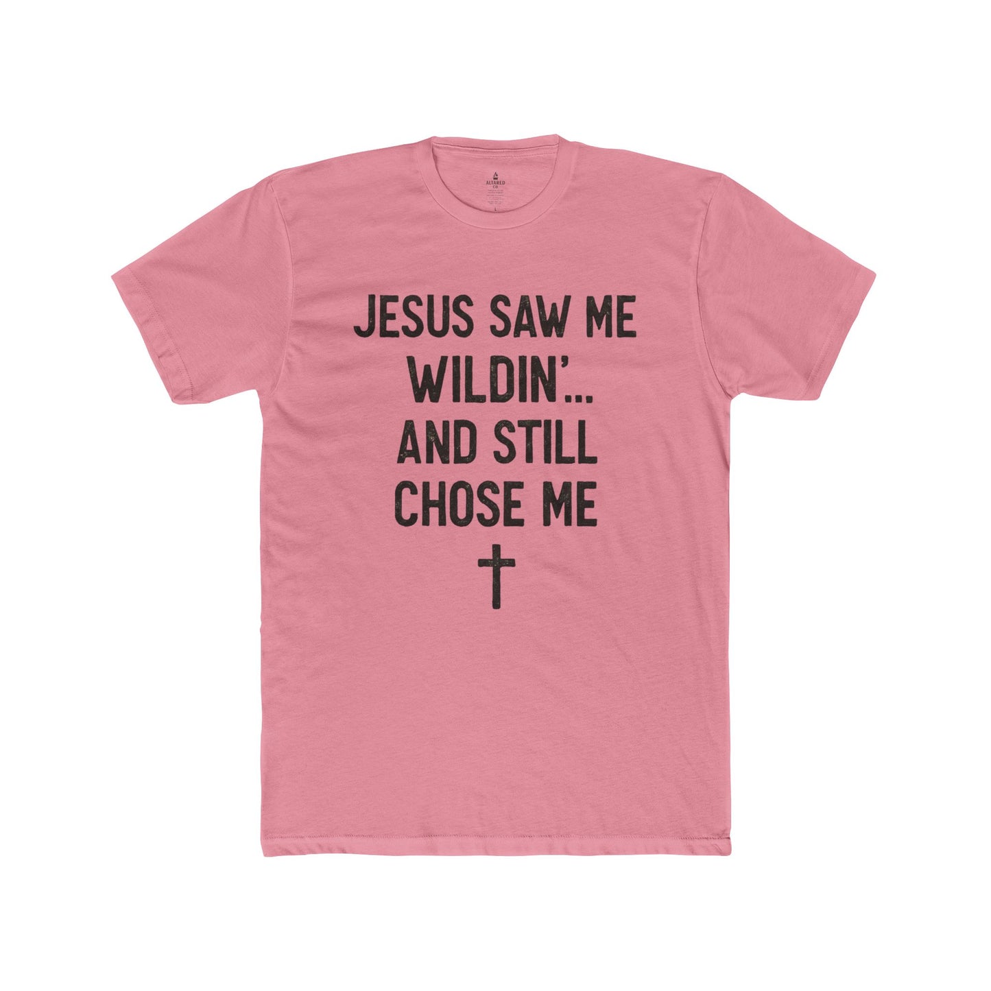 ALTARED CO. "Jesus Saw Me Wildin'... And Still Chose Me" Tee